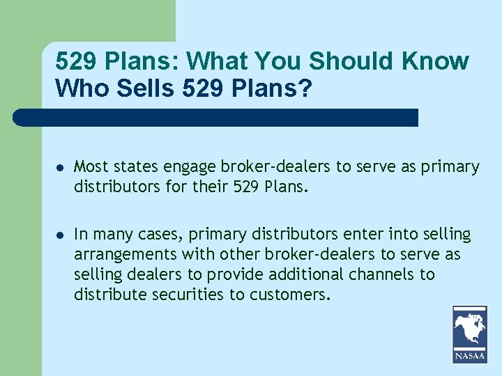 529 Plans: What You Should Know Who Sells 529 Plans? l Most states engage