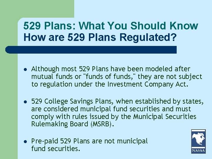 529 Plans: What You Should Know How are 529 Plans Regulated? l Although most