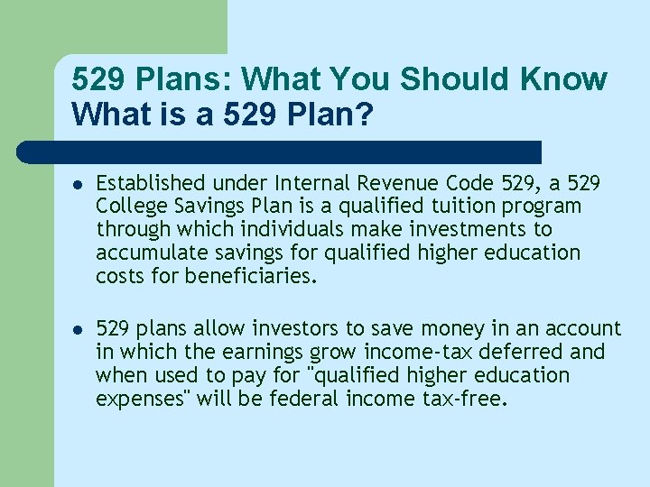 529 Plans: What You Should Know What is a 529 Plan? l Established under 529 Plans: What You Should Know What is a 529 Plan? l Established under