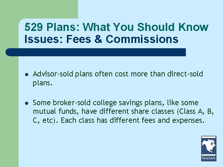 529 Plans: What You Should Know Issues: Fees & Commissions l Advisor-sold plans often