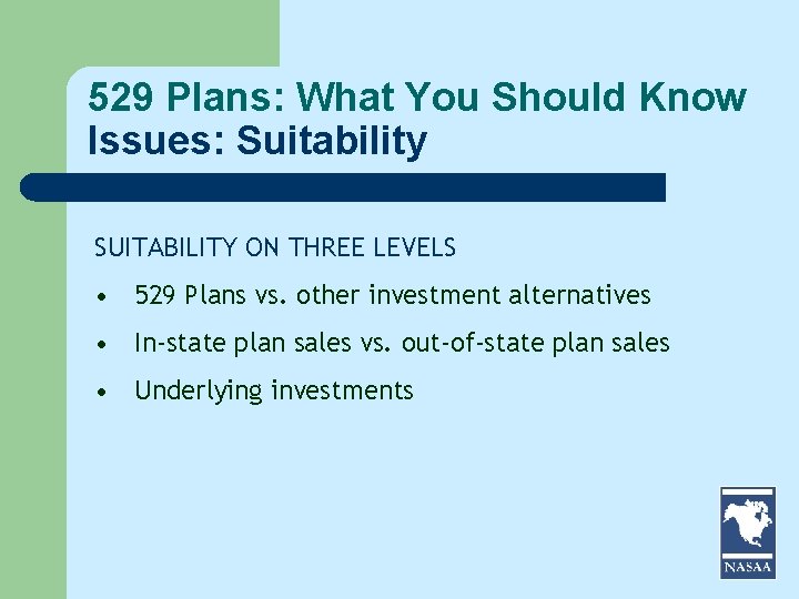 529 Plans: What You Should Know Issues: Suitability SUITABILITY ON THREE LEVELS • 529 529 Plans: What You Should Know Issues: Suitability SUITABILITY ON THREE LEVELS • 529