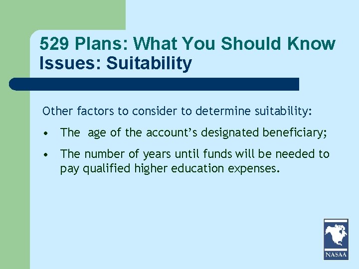 529 Plans: What You Should Know Issues: Suitability Other factors to consider to determine