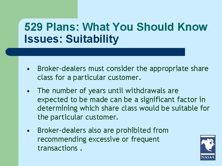 529 Plans: What You Should Know Issues: Suitability • Broker-dealers must consider the appropriate