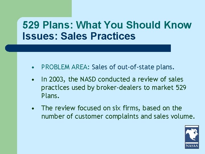 529 Plans: What You Should Know Issues: Sales Practices • PROBLEM AREA: Sales of