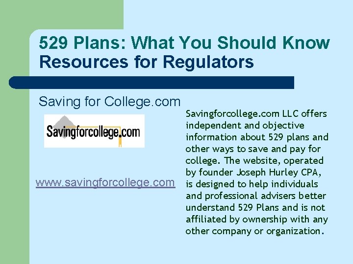 529 Plans: What You Should Know Resources for Regulators Saving for College. com www.