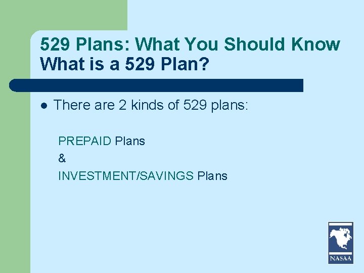 529 Plans: What You Should Know What is a 529 Plan? l There are