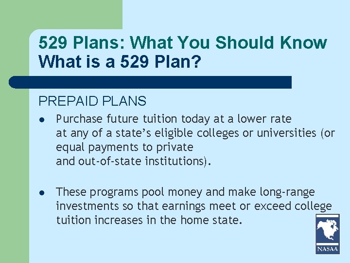 529 Plans: What You Should Know What is a 529 Plan? PREPAID PLANS l