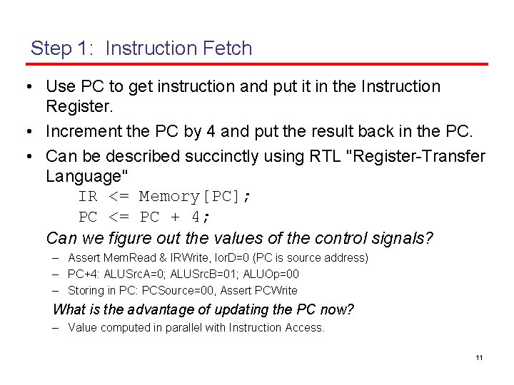 Step 1: Instruction Fetch • Use PC to get instruction and put it in