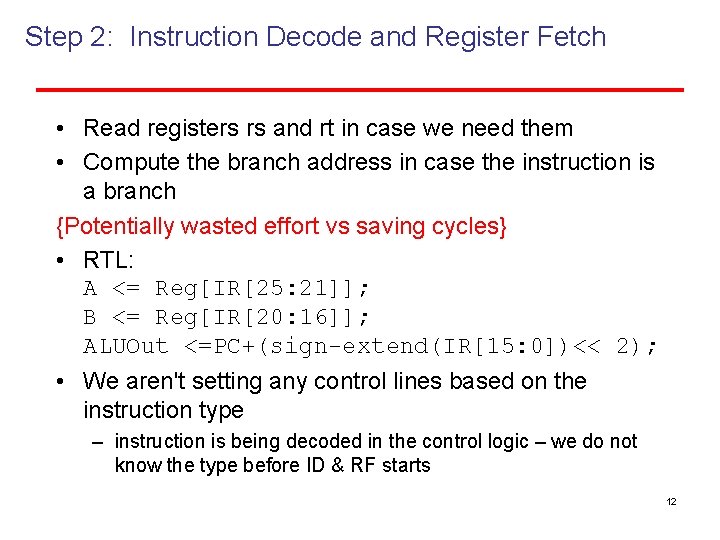 Step 2: Instruction Decode and Register Fetch • Read registers rs and rt in