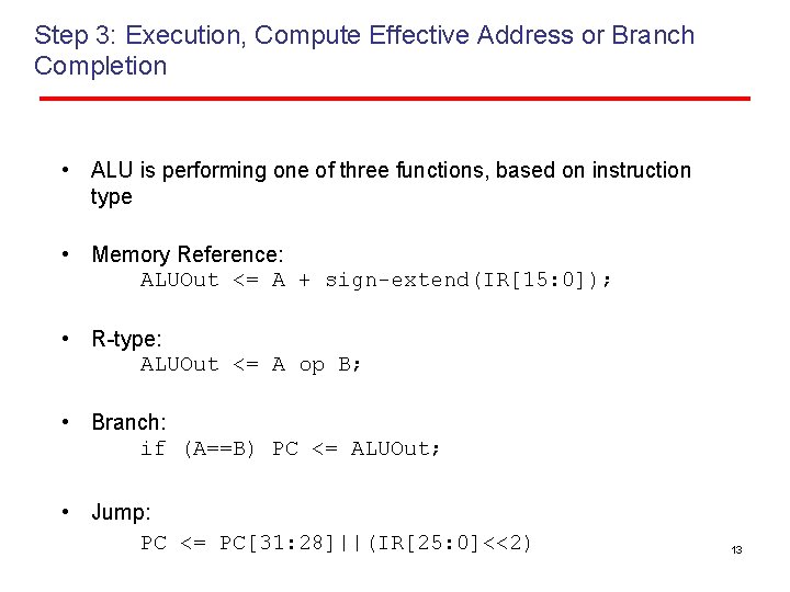 Step 3: Execution, Compute Effective Address or Branch Completion • ALU is performing one