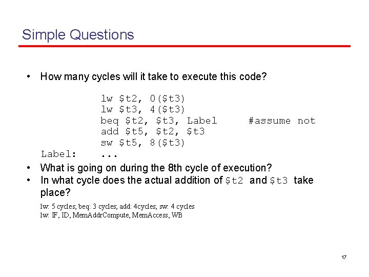 Simple Questions • How many cycles will it take to execute this code? lw