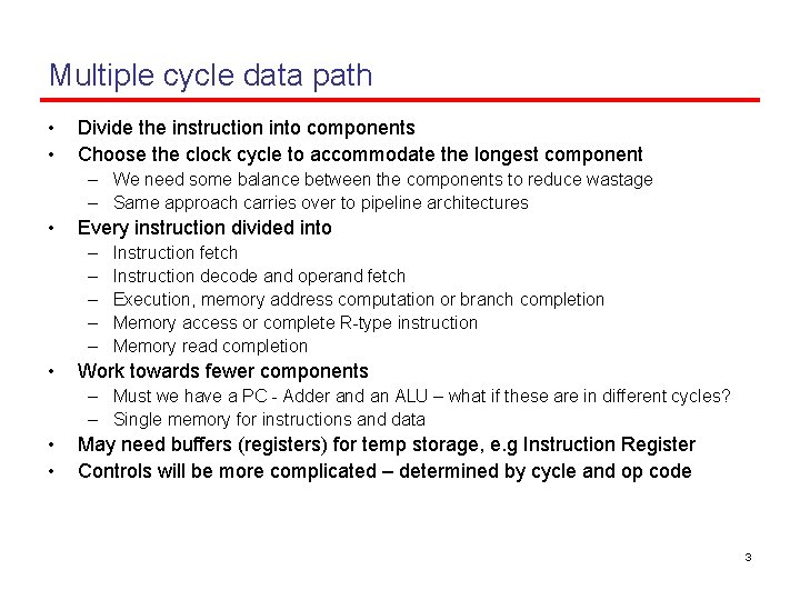 Multiple cycle data path • • Divide the instruction into components Choose the clock