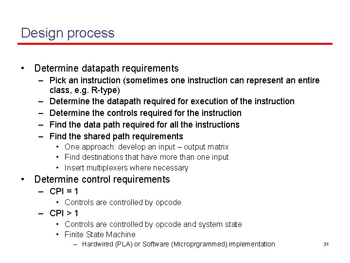 Design process • Determine datapath requirements – Pick an instruction (sometimes one instruction can