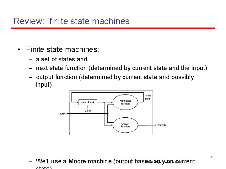 Review: finite state machines • Finite state machines: – a set of states and