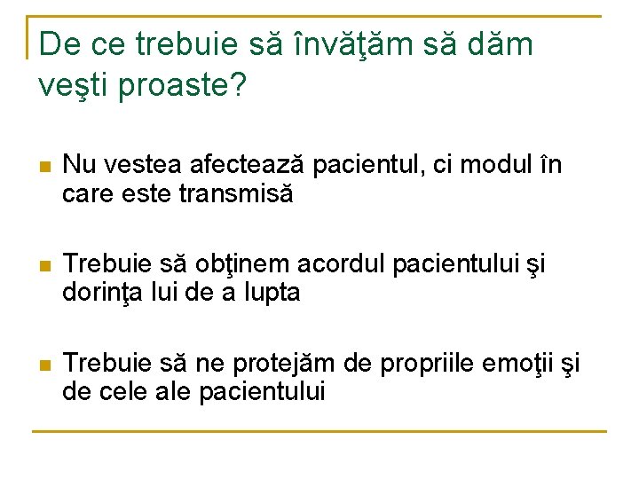 De ce trebuie să învăţăm să dăm veşti proaste? n Nu vestea afectează pacientul,