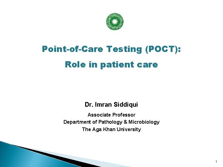 Point-of-Care Testing (POCT): Role in patient care Dr. Imran Siddiqui Associate Professor Department of