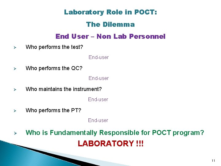 Laboratory Role in POCT: The Dilemma End User – Non Lab Personnel Ø Who