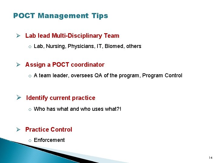 POCT Management Tips Ø Lab lead Multi-Disciplinary Team o Lab, Nursing, Physicians, IT, Biomed,
