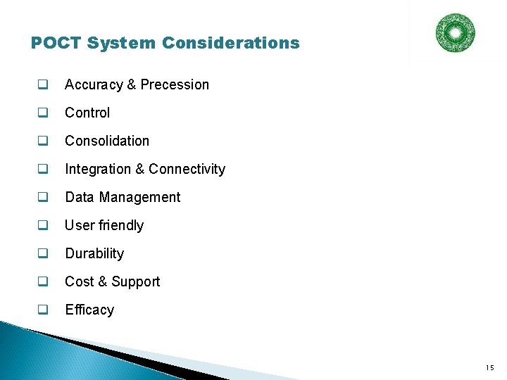 POCT System Considerations q Accuracy & Precession q Control q Consolidation q Integration &