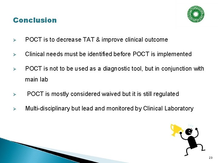 Conclusion Ø POCT is to decrease TAT & improve clinical outcome Ø Clinical needs