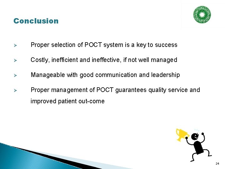 Conclusion Ø Proper selection of POCT system is a key to success Ø Costly,