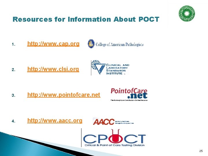 Resources for Information About POCT 1. http: //www. cap. org 2. http: //www. clsi.