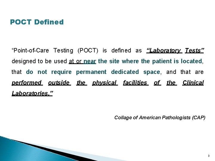 POCT Defined “Point-of-Care Testing (POCT) is defined as “Laboratory Tests” designed to be used