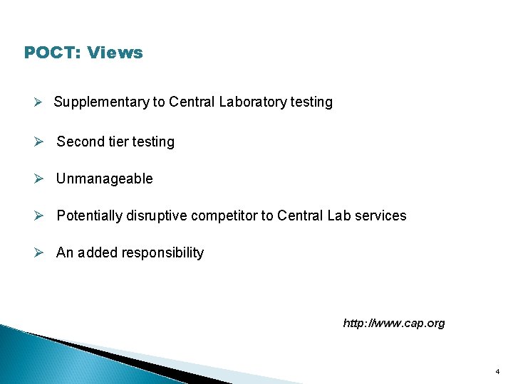 POCT: Views Ø Supplementary to Central Laboratory testing Ø Second tier testing Ø Unmanageable