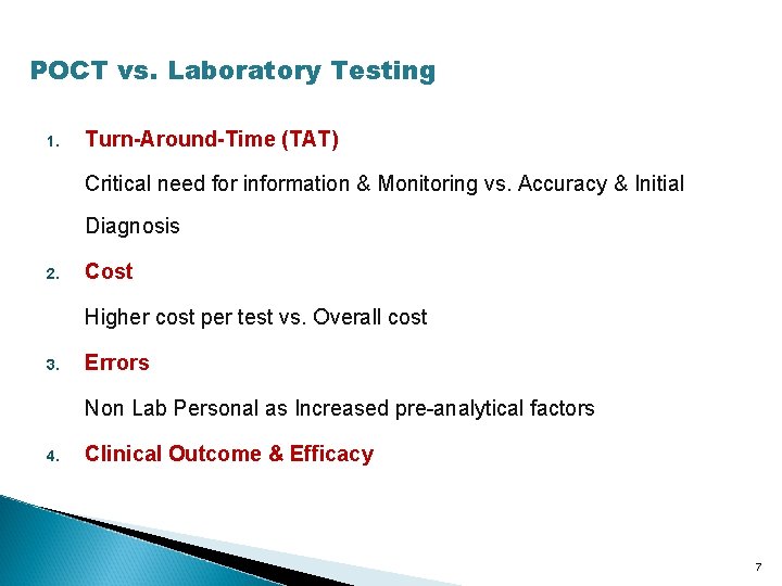 POCT vs. Laboratory Testing 1. Turn-Around-Time (TAT) Critical need for information & Monitoring vs.
