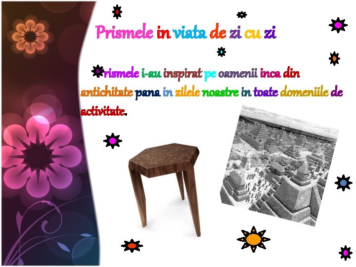 Prismele in viata de zi cu zi Prismele i-au inspirat pe oamenii inca din