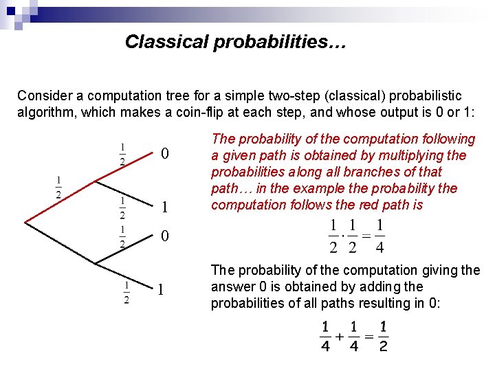Classical probabilities… Consider a computation tree for a simple two-step (classical) probabilistic algorithm, which