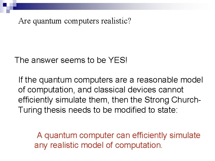 Are quantum computers realistic? The answer seems to be YES! If the quantum computers