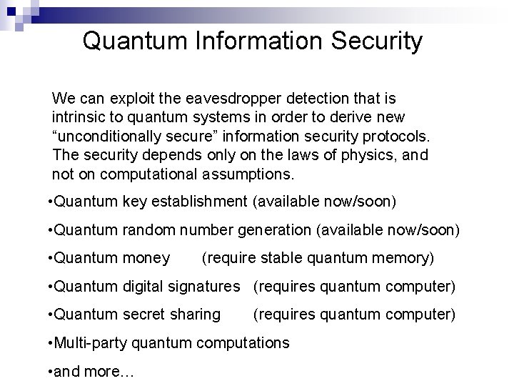 Quantum Information Security We can exploit the eavesdropper detection that is intrinsic to quantum