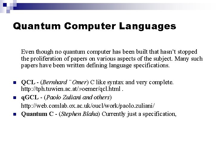 Quantum Computer Languages Even though no quantum computer has been built that hasn’t stopped