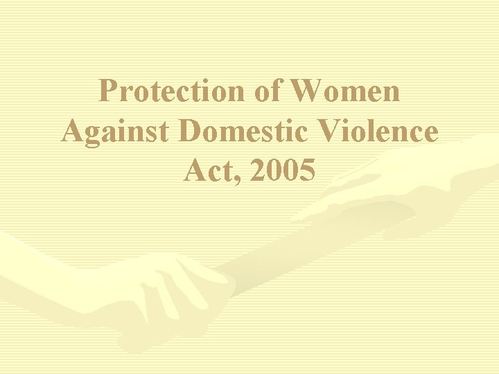 Protection of Women Against Domestic Violence Act, 2005 