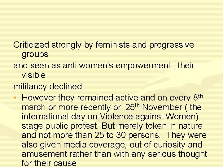 Criticized strongly by feminists and progressive groups and seen as anti women's empowerment ,