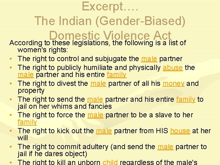 Excerpt…. The Indian (Gender-Biased) Domestic Violence Act According to these legislations, the following is