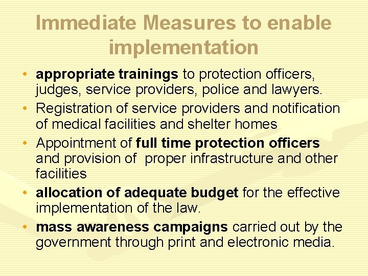 Immediate Measures to enable implementation • appropriate trainings to protection officers, judges, service providers,