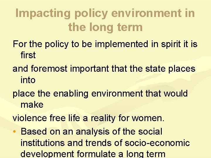 Impacting policy environment in the long term For the policy to be implemented in