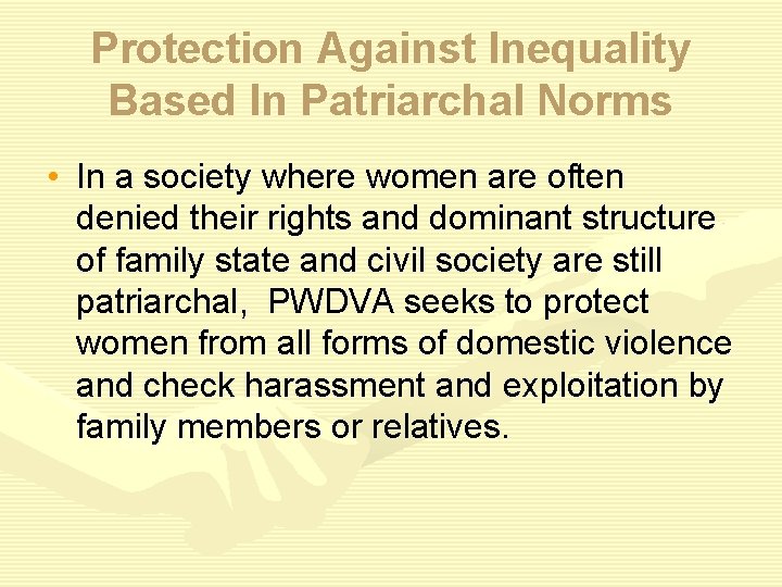 Protection Against Inequality Based In Patriarchal Norms • In a society where women are