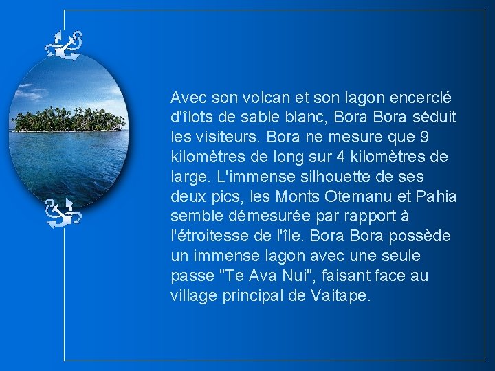 Avec son volcan et son lagon encerclé d'îlots de sable blanc, Bora séduit les Avec son volcan et son lagon encerclé d'îlots de sable blanc, Bora séduit les