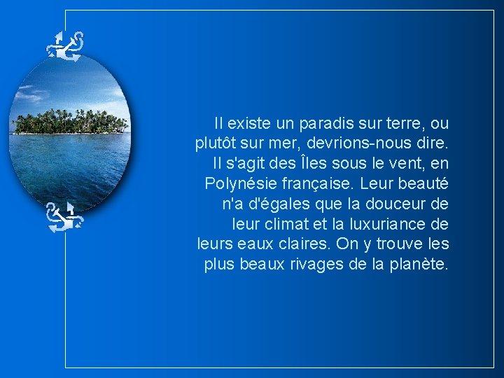 Il existe un paradis sur terre, ou plutôt sur mer, devrions-nous dire. Il s'agit Il existe un paradis sur terre, ou plutôt sur mer, devrions-nous dire. Il s'agit