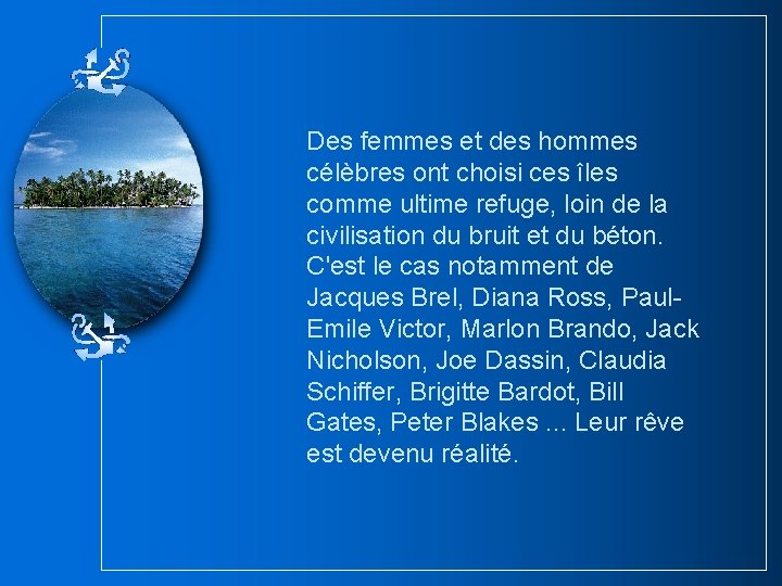 Des femmes et des hommes célèbres ont choisi ces îles comme ultime refuge, loin Des femmes et des hommes célèbres ont choisi ces îles comme ultime refuge, loin