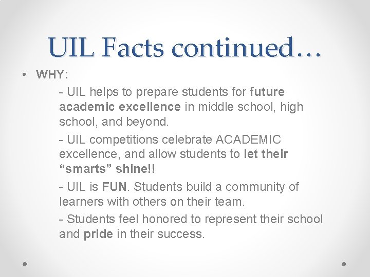 UIL Facts continued… • WHY: - UIL helps to prepare students for future academic