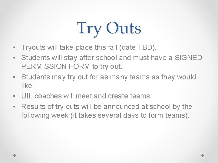 Try Outs • Tryouts will take place this fall (date TBD). • Students will