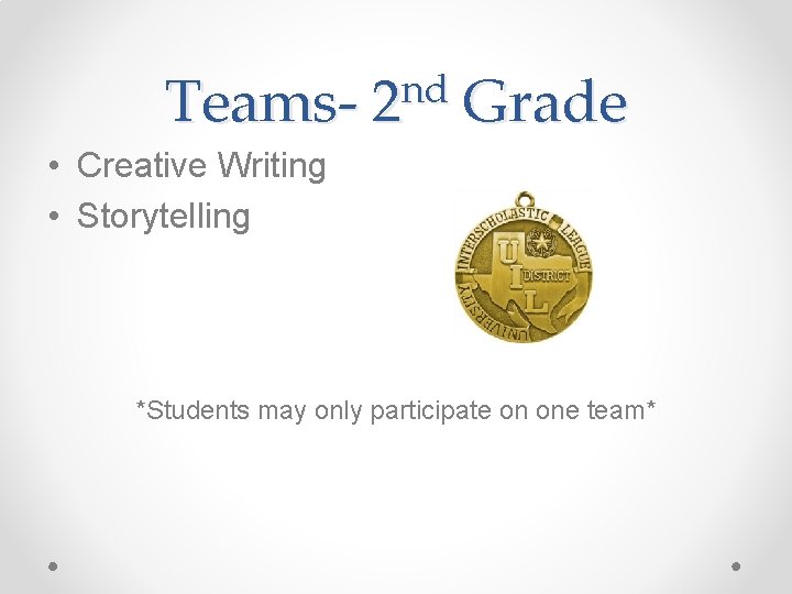 Teams- nd 2 Grade • Creative Writing • Storytelling *Students may only participate on