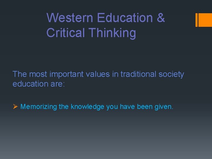 Western Education & Critical Thinking The most important values in traditional society education are: