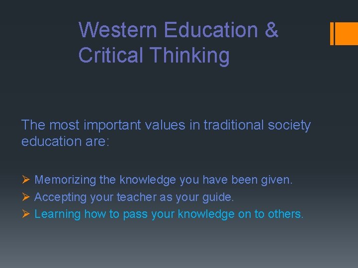 Western Education & Critical Thinking The most important values in traditional society education are: