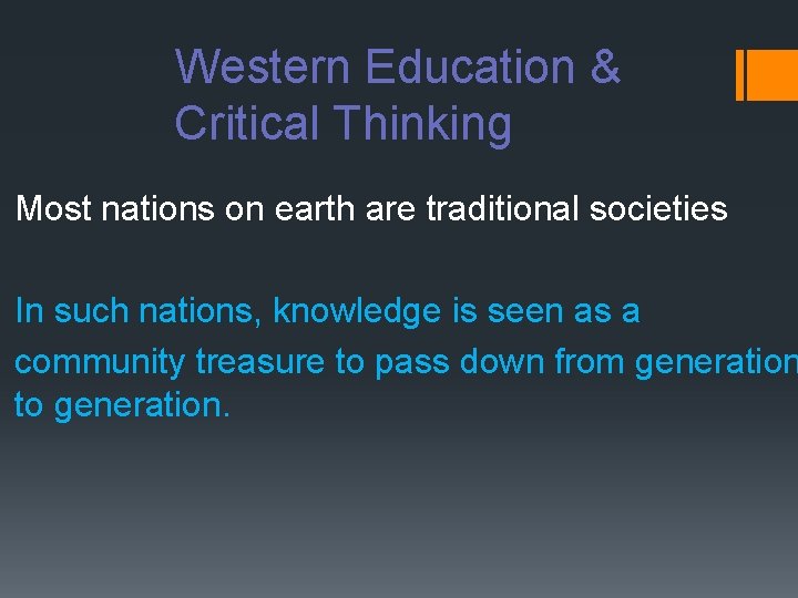 Western Education & Critical Thinking Most nations on earth are traditional societies In such