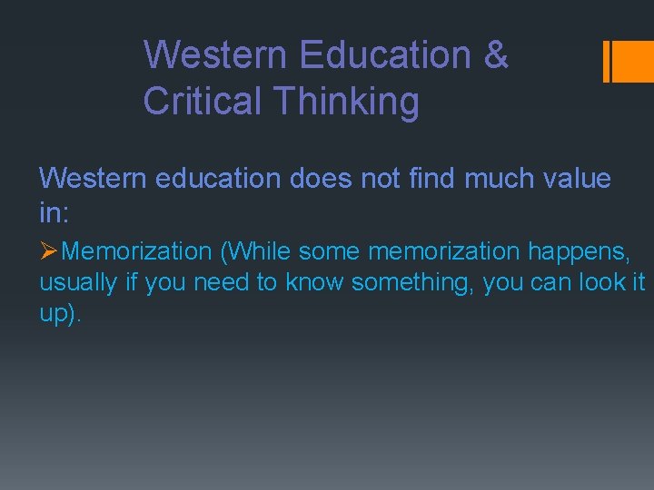 Western Education & Critical Thinking Western education does not find much value in: ØMemorization